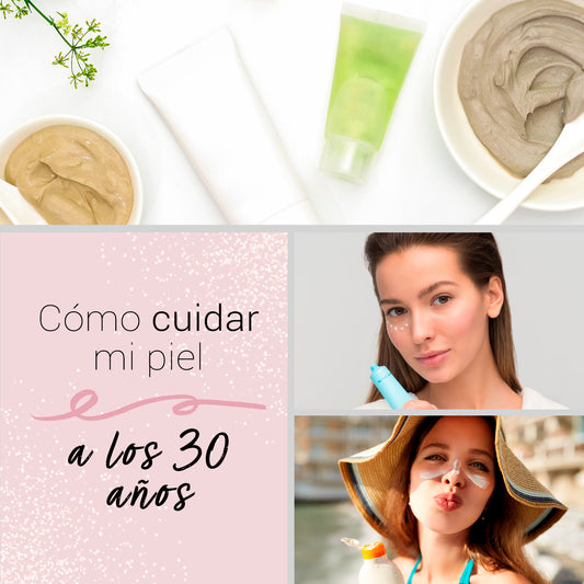 Cómo cuidar mi piel a los 30 años